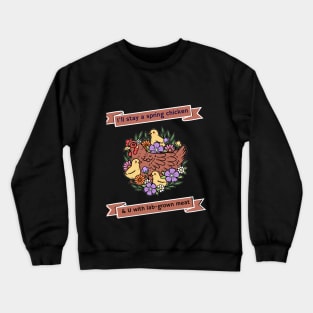 I'll stay a spring chicken & U with lab-grown meat Crewneck Sweatshirt